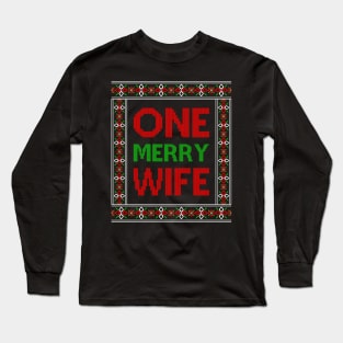 One Merry Wife Ugly Christmas Sweater Long Sleeve T-Shirt